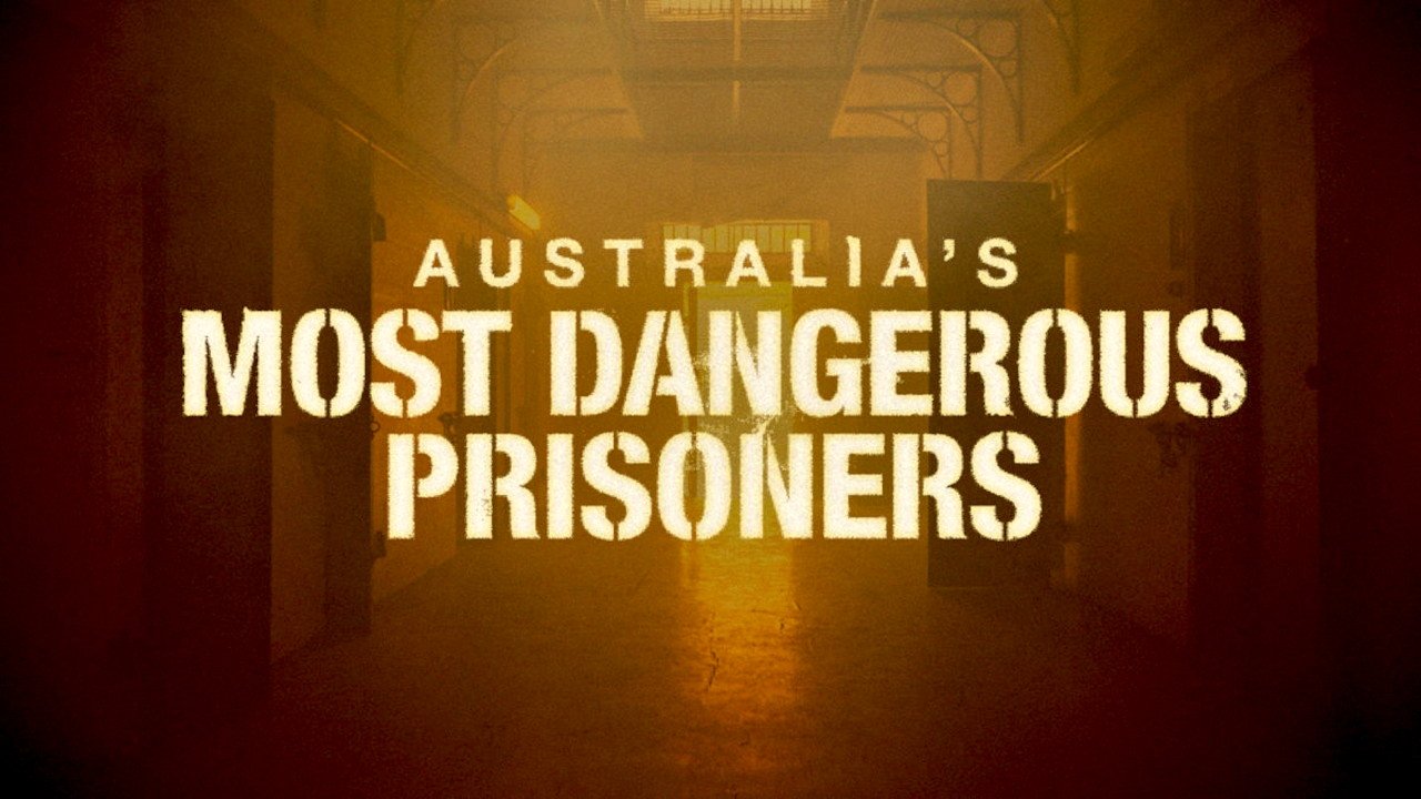 Australia’s Most Dangerous Prisoners